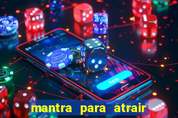 mantra para atrair dinheiro urgente em menos de 3 minutos